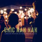 Chic Wah Wah