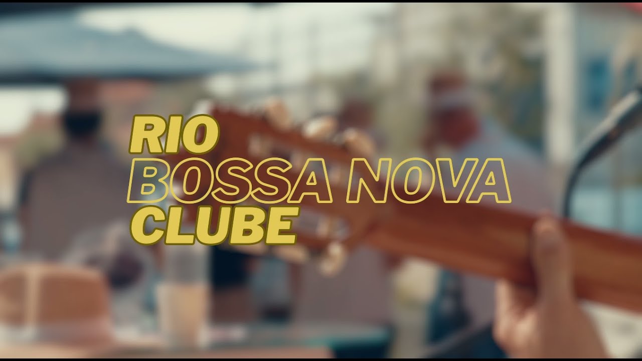 RIO BOSSA NOVA CLUBE (vidéo)