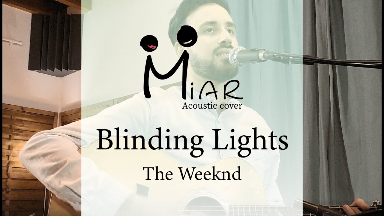 Blinding Lights - The Weeknd (acoustic cover by Miar) (vidéo)