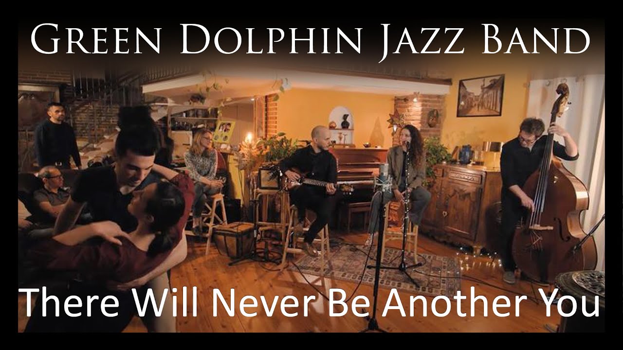 There Will Never Be Another You - Green Dolphin Jazz Band (vidéo)