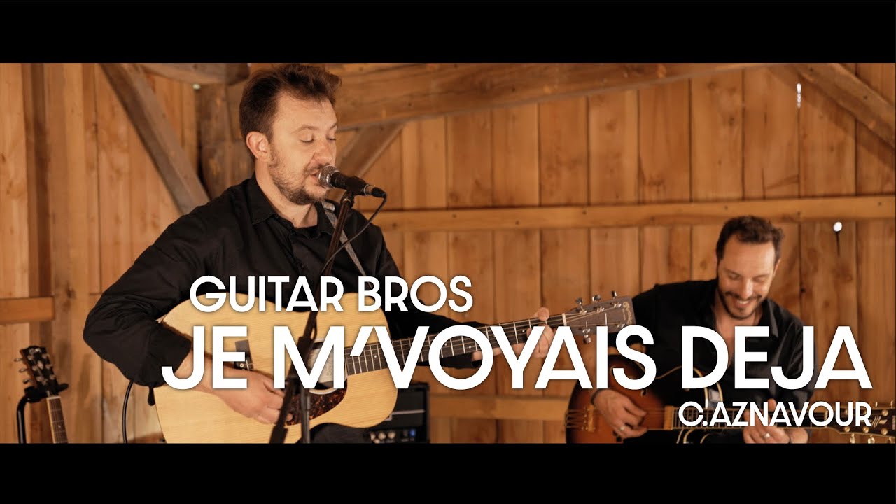Je m'voyais déjà - GUITAR BROS (Charles Aznavour Cover) (vidéo)