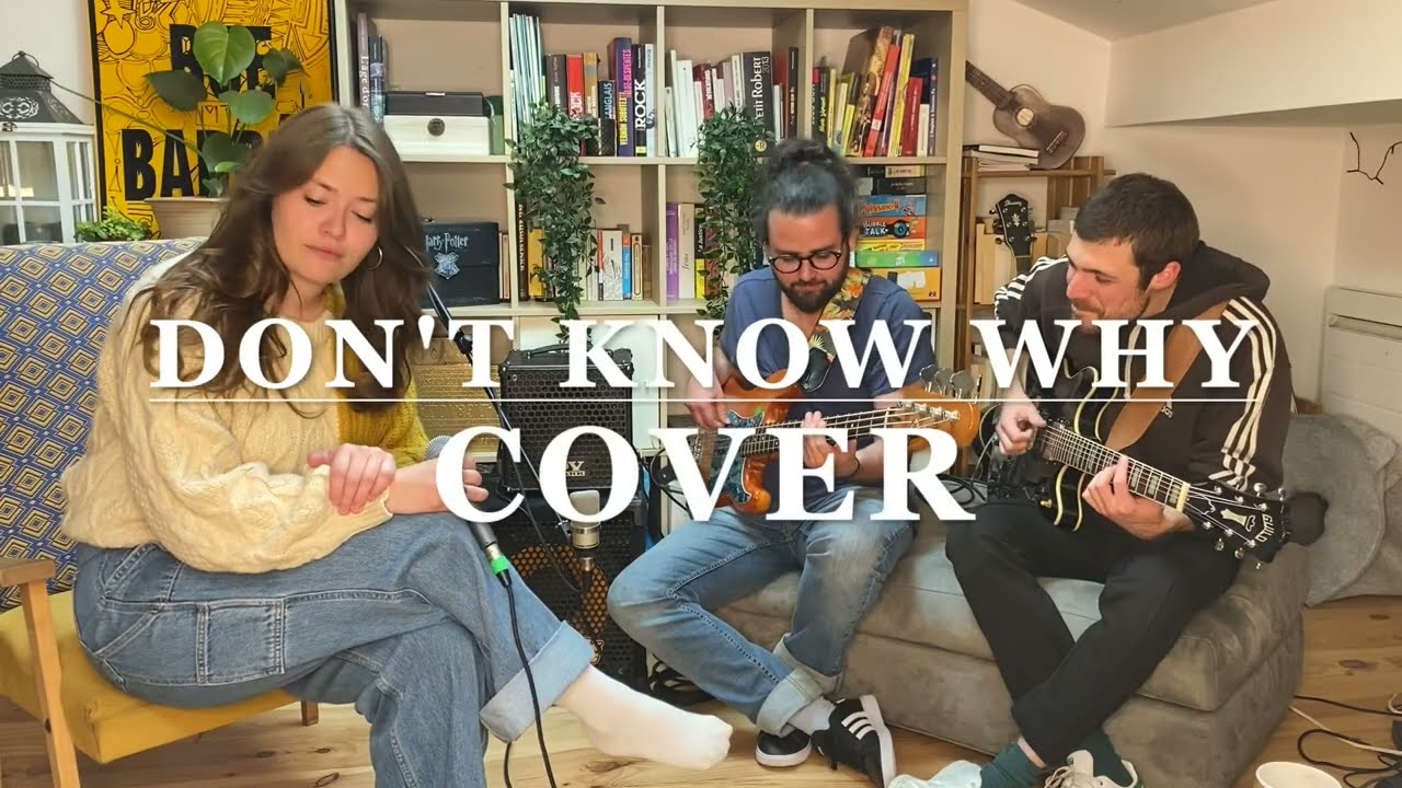 Cover "i don't know why" - Norah Jones (vidéo)