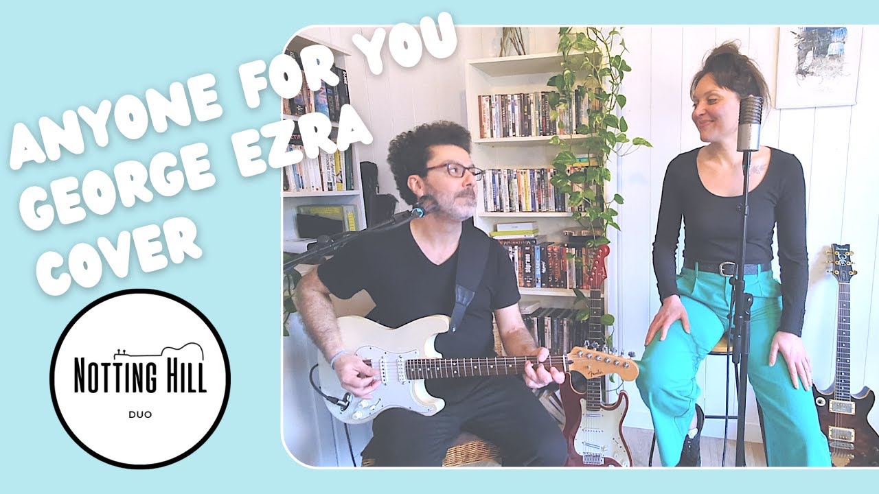 Anyone For You - George Ezra Cover par Notting Hill Duo (vidéo)
